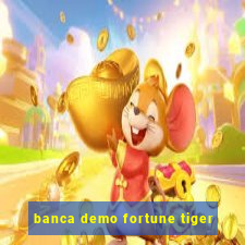 banca demo fortune tiger